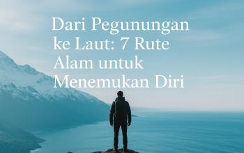 Panorama pegunungan dan laut biru dengan seorang traveler berdiri di tebing, melambangkan perjalanan diri dan eksplorasi alam.